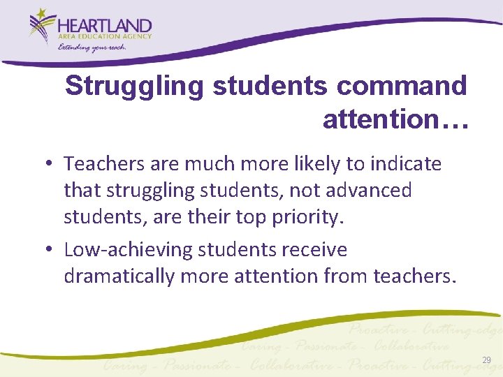 Struggling students command attention… • Teachers are much more likely to indicate that struggling