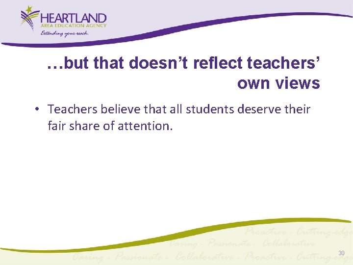 …but that doesn’t reflect teachers’ own views • Teachers believe that all students deserve