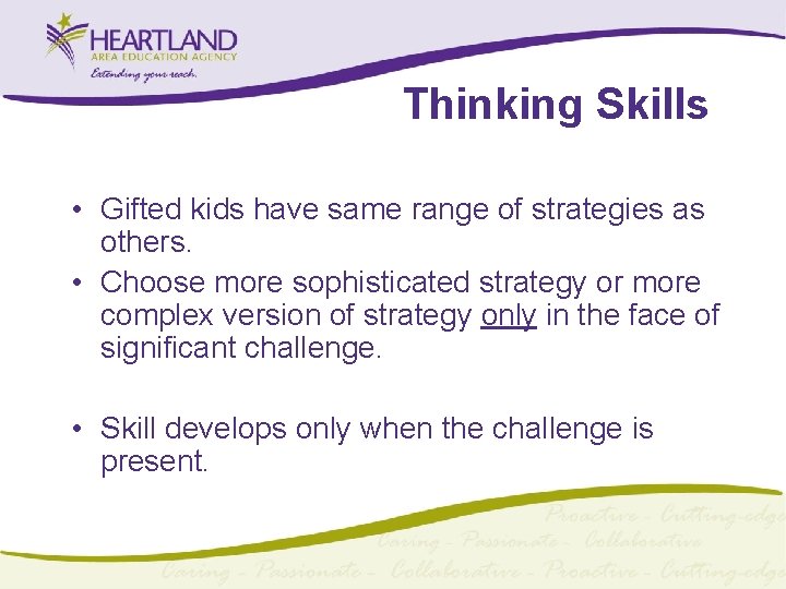 Thinking Skills • Gifted kids have same range of strategies as others. • Choose