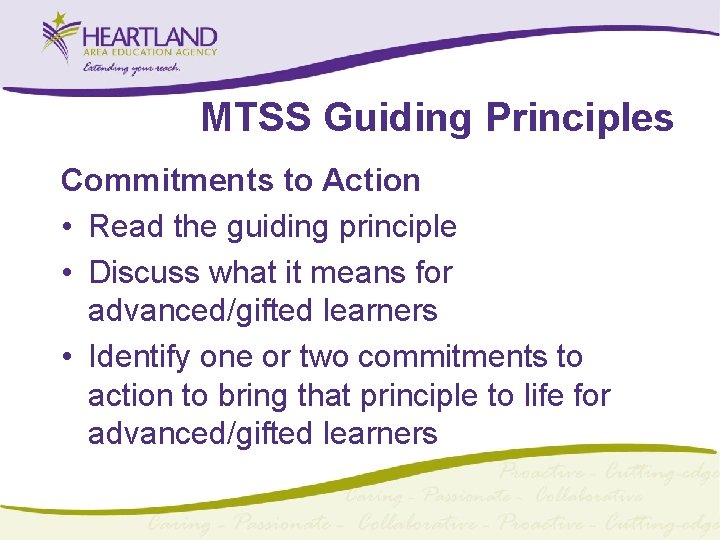 MTSS Guiding Principles Commitments to Action • Read the guiding principle • Discuss what