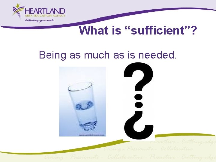 What is “sufficient”? Being as much as is needed. 