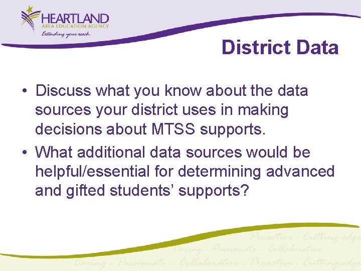 District Data • Discuss what you know about the data sources your district uses