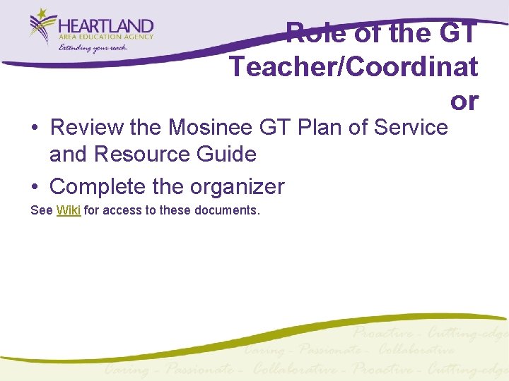 Role of the GT Teacher/Coordinat or • Review the Mosinee GT Plan of Service