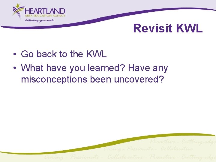 Revisit KWL • Go back to the KWL • What have you learned? Have