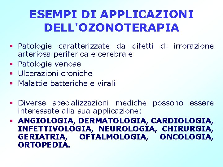 ESEMPI DI APPLICAZIONI DELL'OZONOTERAPIA § Patologie caratterizzate da difetti di irrorazione arteriosa periferica e