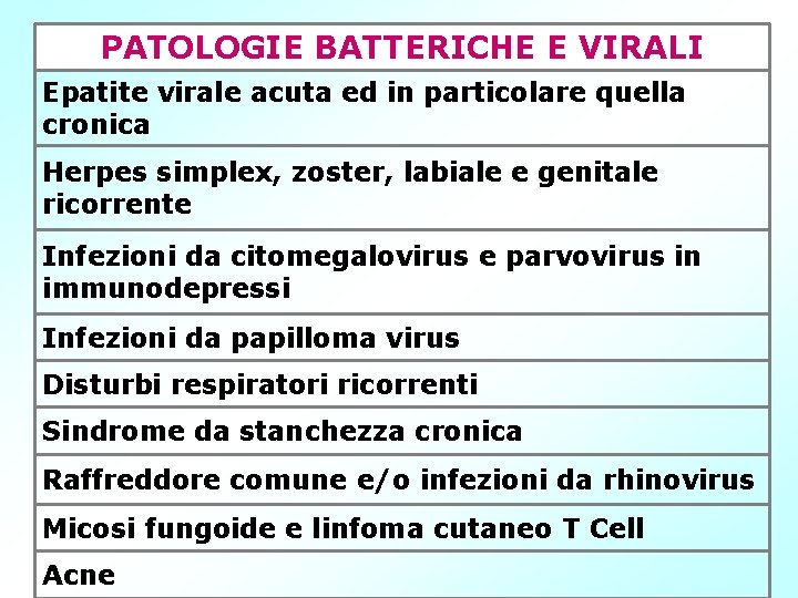 PATOLOGIE BATTERICHE E VIRALI Epatite virale acuta ed in particolare quella cronica Herpes simplex,