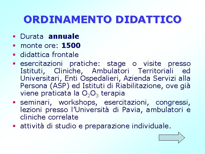 ORDINAMENTO DIDATTICO Durata annuale monte ore: 1500 didattica frontale esercitazioni pratiche: stage o visite