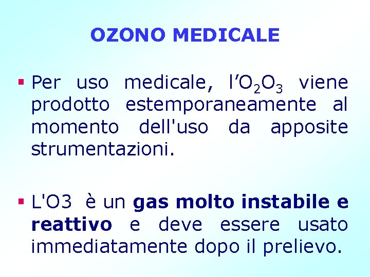 OZONO MEDICALE § Per uso medicale, l’O 2 O 3 viene prodotto estemporaneamente al