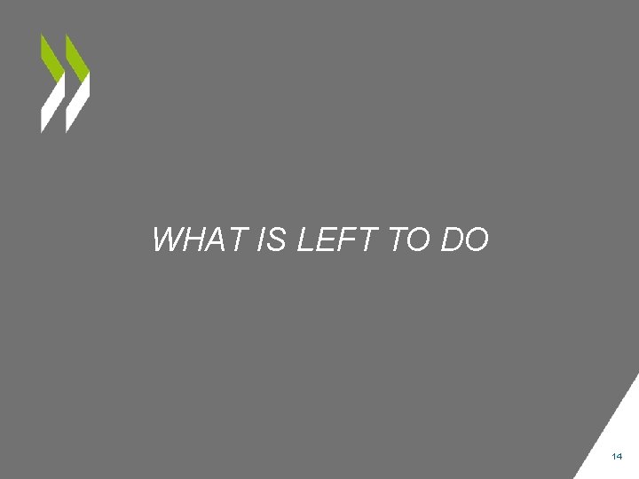 WHAT IS LEFT TO DO 14 
