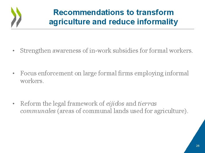 Recommendations to transform agriculture and reduce informality • Strengthen awareness of in-work subsidies formal
