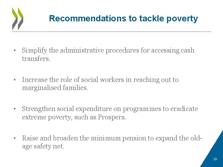 Recommendations to tackle poverty • Simplify the administrative procedures for accessing cash transfers. •