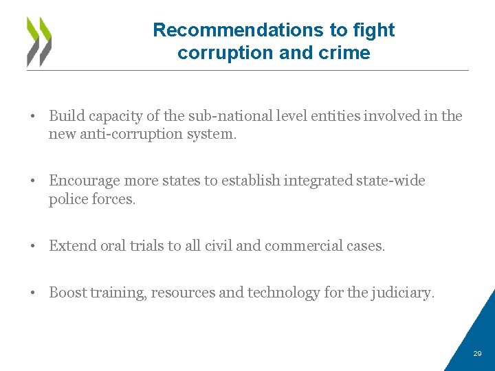 Recommendations to fight corruption and crime • Build capacity of the sub-national level entities