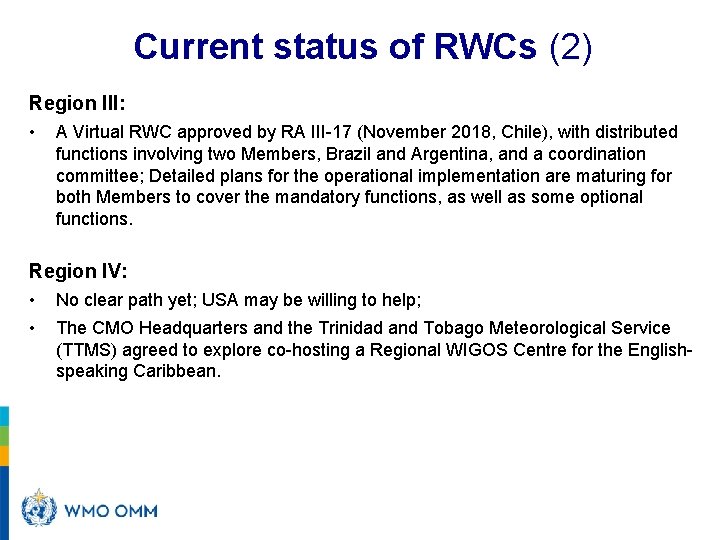 Current status of RWCs (2) Region III: • A Virtual RWC approved by RA