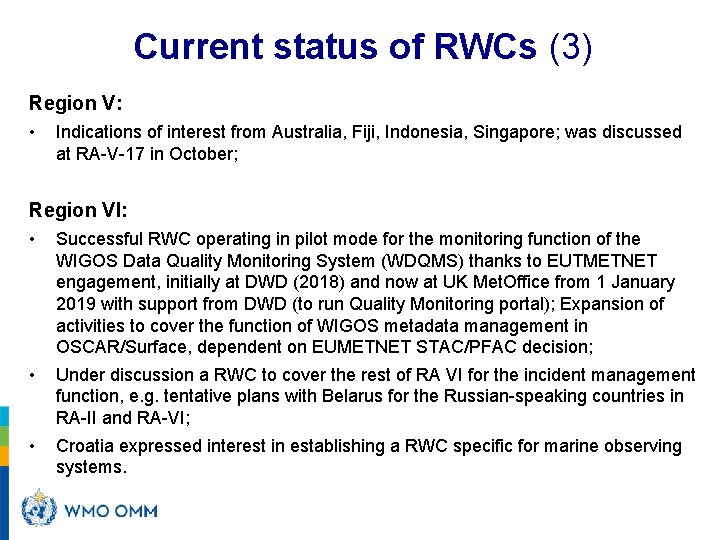 Current status of RWCs (3) Region V: • Indications of interest from Australia, Fiji,