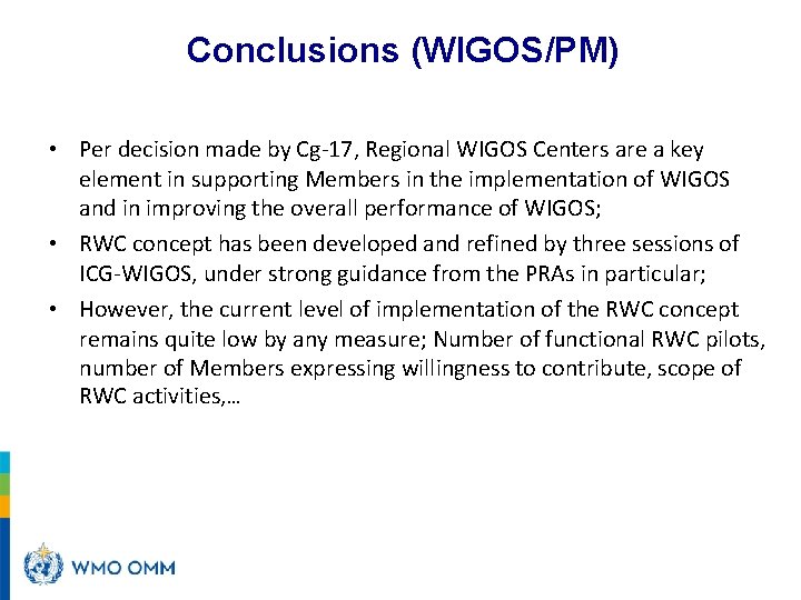 Conclusions (WIGOS/PM) • Per decision made by Cg-17, Regional WIGOS Centers are a key