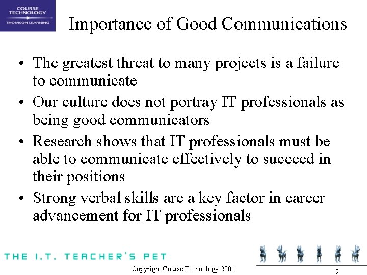 Importance of Good Communications • The greatest threat to many projects is a failure