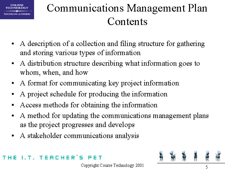 Communications Management Plan Contents • A description of a collection and filing structure for