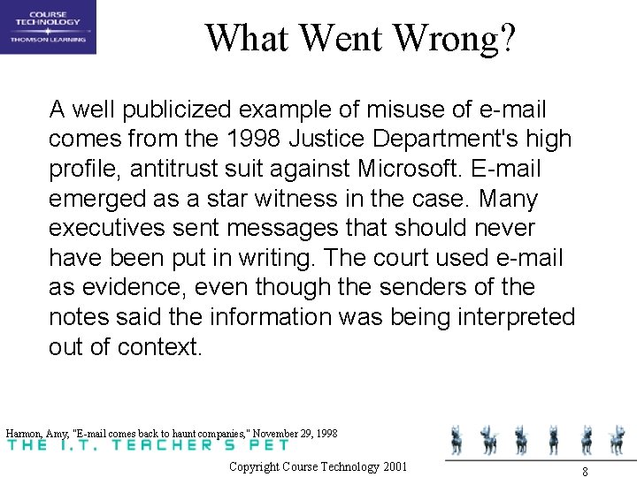 What Went Wrong? A well publicized example of misuse of e-mail comes from the