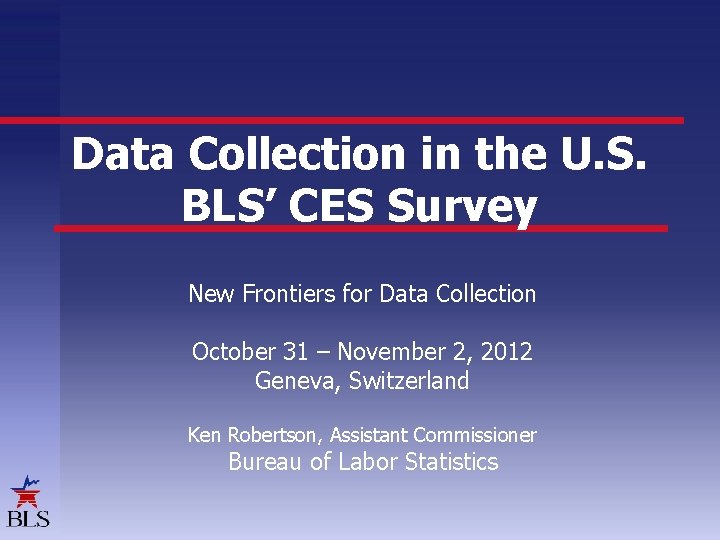 Data Collection in the U. S. BLS’ CES Survey New Frontiers for Data Collection