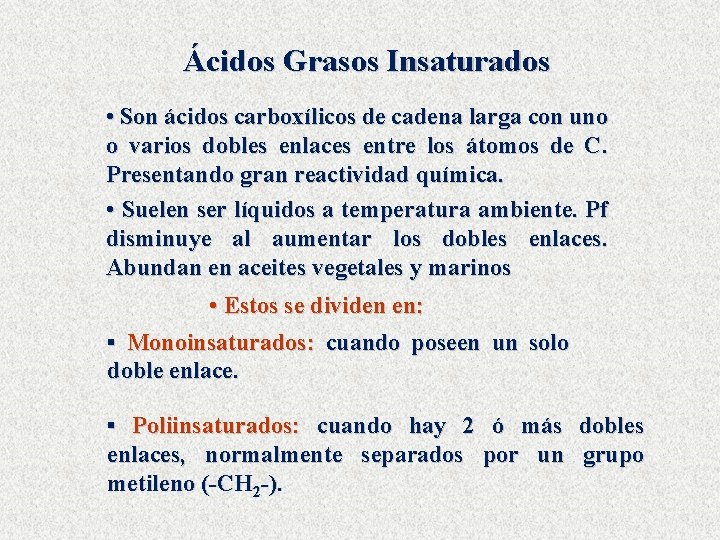 Ácidos Grasos Insaturados • Son ácidos carboxílicos de cadena larga con uno o varios