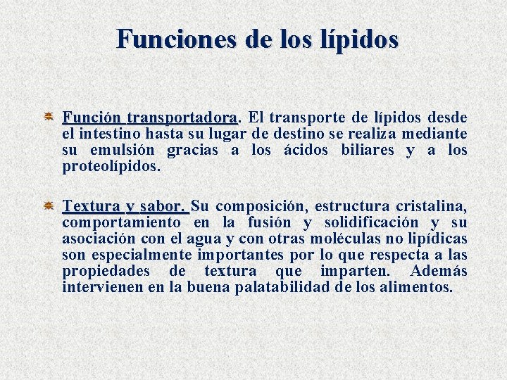 Funciones de los lípidos Función transportadora El transporte de lípidos desde el intestino hasta