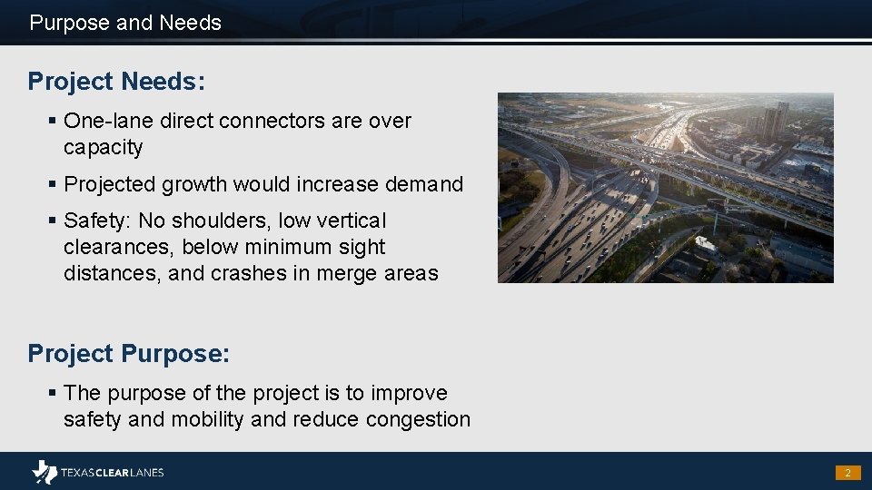 Purpose and Needs Project Needs: § One-lane direct connectors are over capacity § Projected