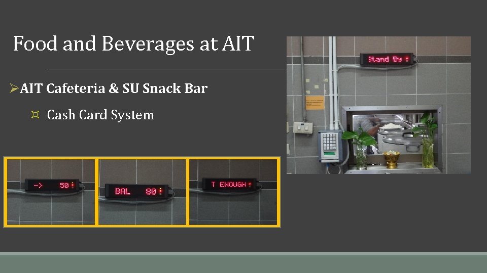 Food and Beverages at AIT ØAIT Cafeteria & SU Snack Bar ³ Cash Card