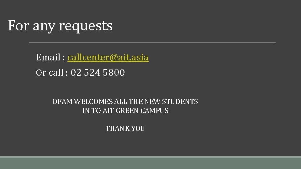 For any requests Email : callcenter@ait. asia Or call : 02 524 5800 OFAM