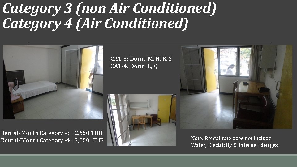 Category 3 (non Air Conditioned) Category 4 (Air Conditioned) CAT-3: Dorm M, N, R,