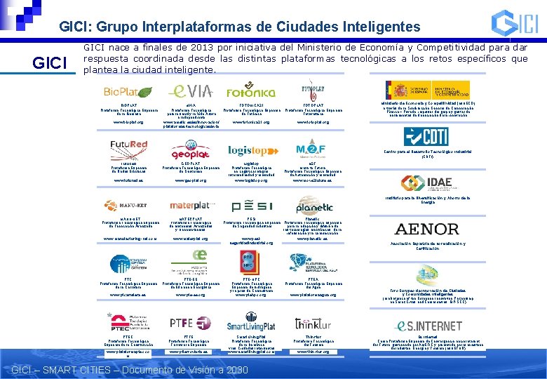 GICI: Grupo Interplataformas de Ciudades Inteligentes GICI nace a finales de 2013 por iniciativa