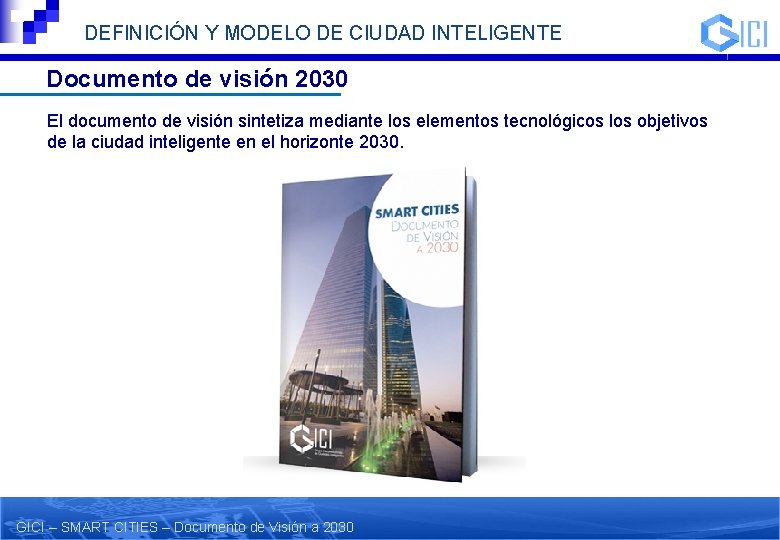 DEFINICIÓN Y MODELO DE CIUDAD INTELIGENTE Documento de visión 2030 El documento de visión DEFINICIÓN Y MODELO DE CIUDAD INTELIGENTE Documento de visión 2030 El documento de visión