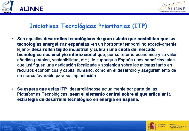 ALINNE Iniciativas Tecnológicas Prioritarias (ITP) • Son aquellos desarrollos tecnológicos de gran calado que ALINNE Iniciativas Tecnológicas Prioritarias (ITP) • Son aquellos desarrollos tecnológicos de gran calado que