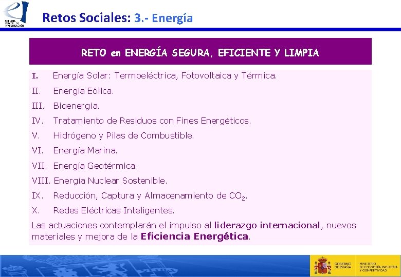 Retos Sociales: 3. - Energía RETO en ENERGÍA SEGURA, EFICIENTE Y LIMPIA I. Energía