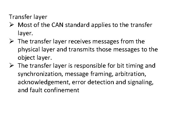 Transfer layer Ø Most of the CAN standard applies to the transfer layer. Ø