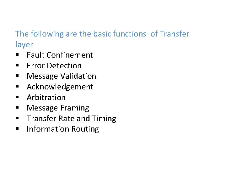The following are the basic functions of Transfer layer § Fault Confinement § Error