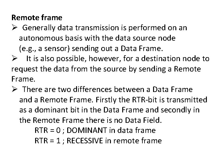 Remote frame Ø Generally data transmission is performed on an autonomous basis with the
