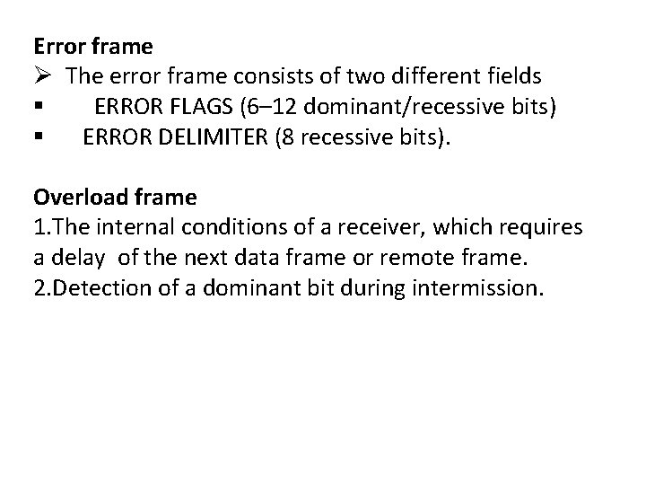 Error frame Ø The error frame consists of two different fields § ERROR FLAGS