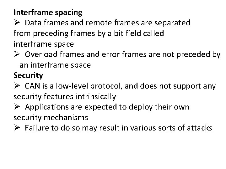 Interframe spacing Ø Data frames and remote frames are separated from preceding frames by