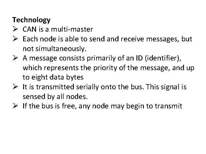 Technology Ø CAN is a multi-master Ø Each node is able to send and