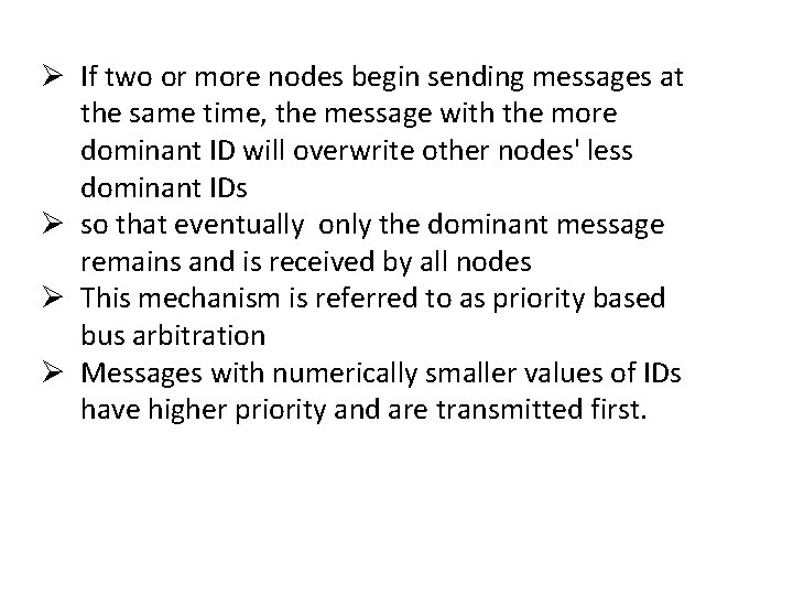 Ø If two or more nodes begin sending messages at the same time, the
