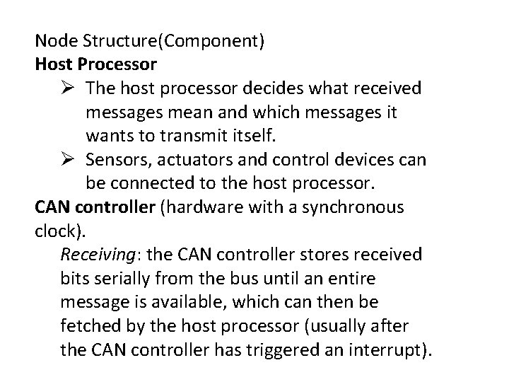 Node Structure(Component) Host Processor Ø The host processor decides what received messages mean and