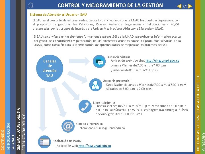 3/6 Sistema de Atención al Usuario - SAU El SAU es el conjunto de 3/6 Sistema de Atención al Usuario - SAU El SAU es el conjunto de