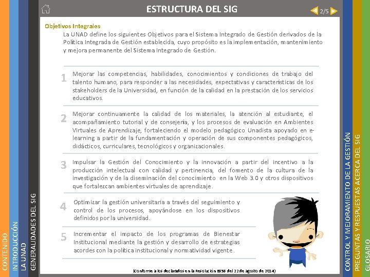 2/5 Objetivos Integrales La UNAD define los siguientes Objetivos para el Sistema Integrado de 2/5 Objetivos Integrales La UNAD define los siguientes Objetivos para el Sistema Integrado de