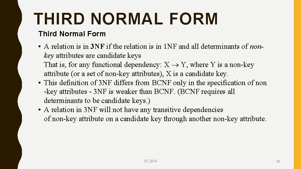 THIRD NORMAL FORM Third Normal Form • A relation is in 3 NF if