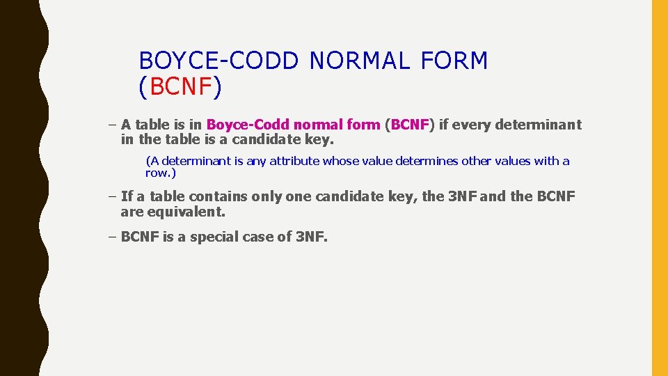 BOYCE-CODD NORMAL FORM (BCNF) – A table is in Boyce-Codd normal form (BCNF) if