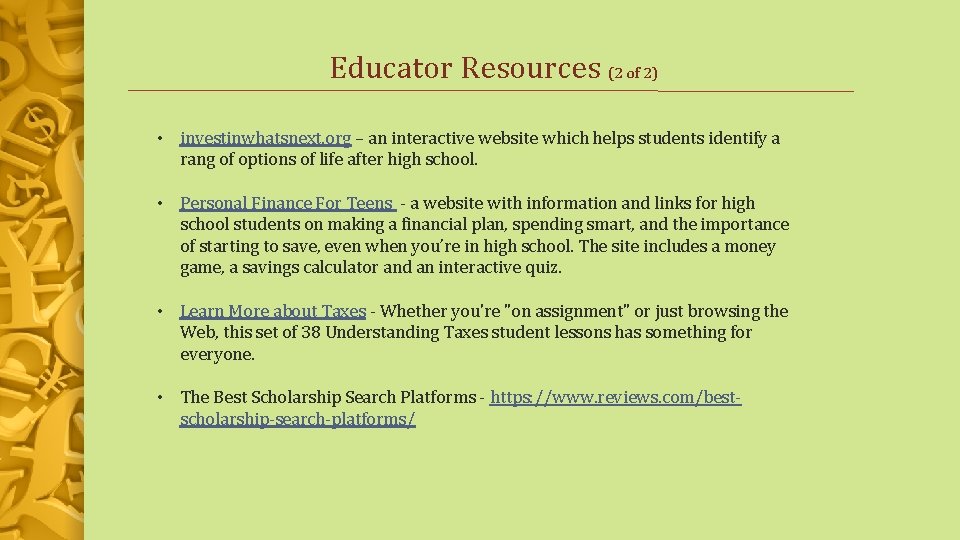 Educator Resources (2 of 2) • investinwhatsnext. org – an interactive website which helps