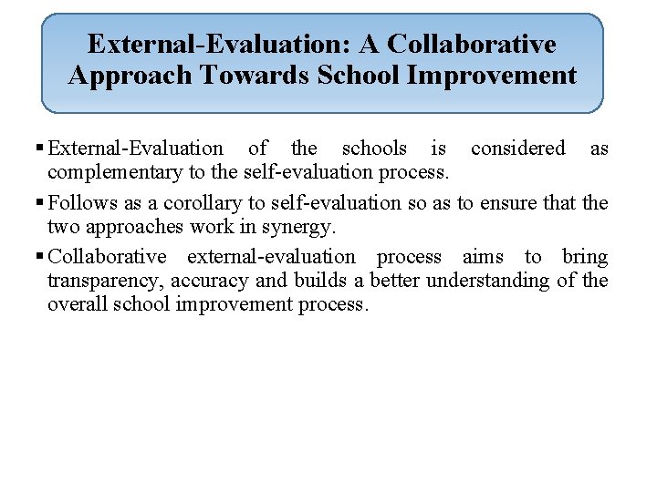  External-Evaluation: A Collaborative Approach Towards School Improvement § External-Evaluation of the schools is