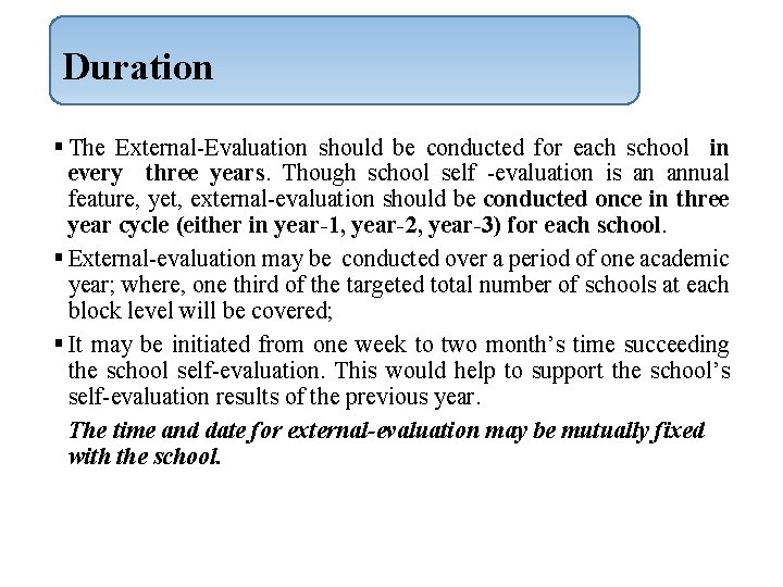 Duration § The External-Evaluation should be conducted for each school in every three years.