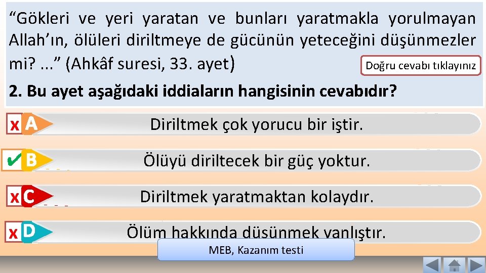 “Gökleri ve yeri yaratan ve bunları yaratmakla yorulmayan Allah’ın, ölüleri diriltmeye de gücünün yeteceğini