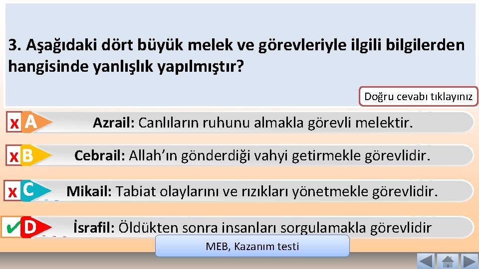 3. Aşağıdaki dört büyük melek ve görevleriyle ilgili bilgilerden hangisinde yanlışlık yapılmıştır? Doğru cevabı